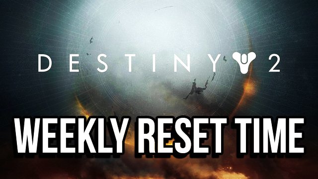 Destiny 2 Weekly Reset Time