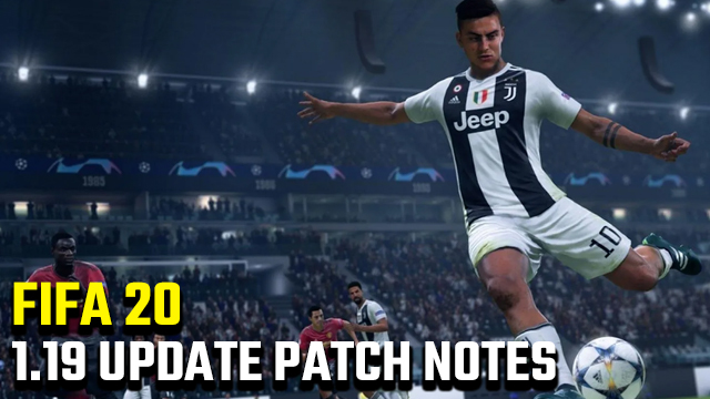 FIFA 20 1.19 UPDATE PATCH NOTES