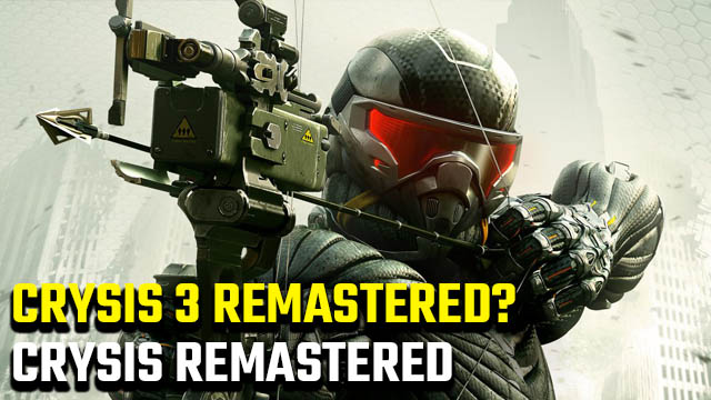 Is there a Crysis 2 and Crysis 3 Remastered release date?