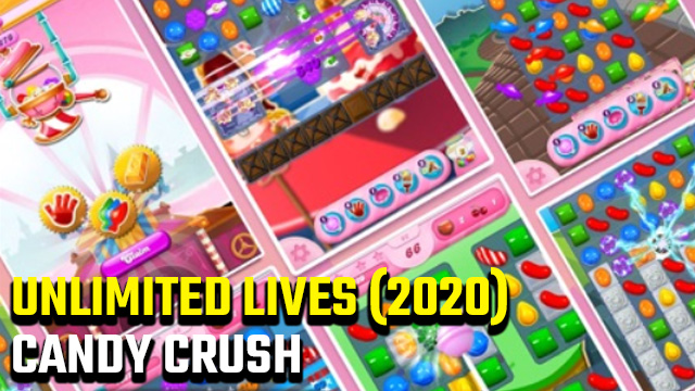 how to get unlimited lives on Candy Crush 2020