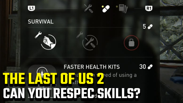 Can you respec Skill Points in The Last of Us 2