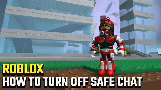 How to turn off safe chat in Roblox