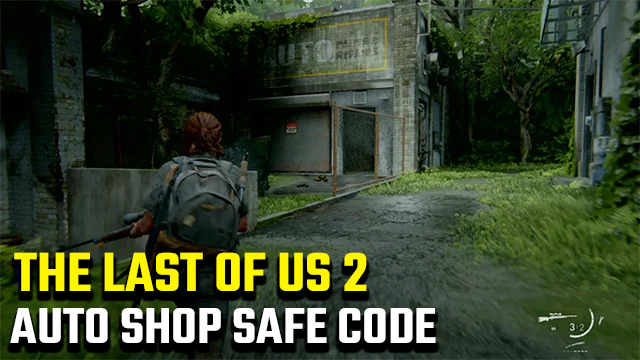 the last of us 2 auto shop safe code