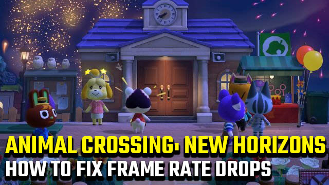 Animal Crossing: New Horizons frame-rate drops fix