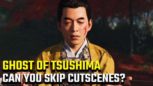 Can you skip cutscenes in Ghost of Tsushima