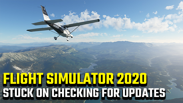 FLight simulator 2020 stuck on checking for updates