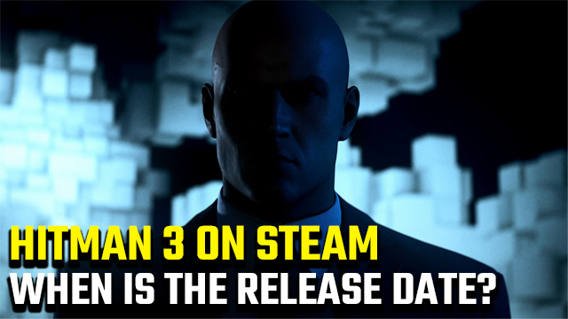 Hitman 3 Steam release date