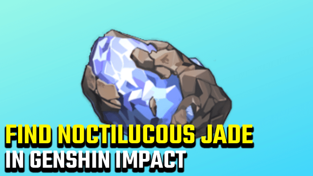 Genshin Impact Get the Invoices Noctilucous Jade Location