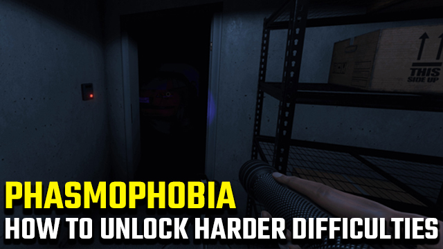 How to unlock all Phasmophobia difficulties