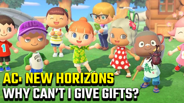 Why can't I give gifts to villagers in Animal Crossing New Horizons