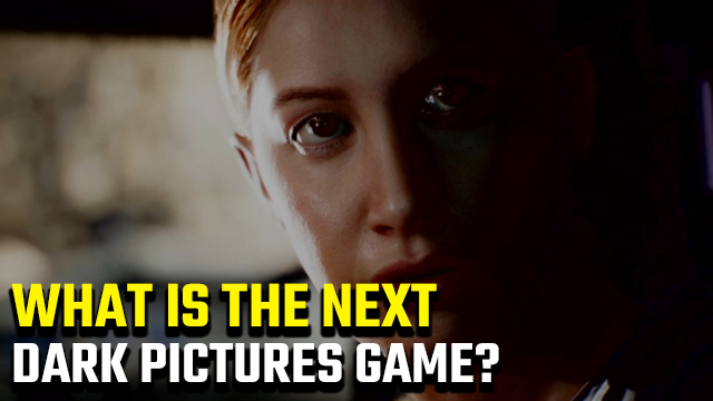 What’s the next Dark Pictures Anthology game?