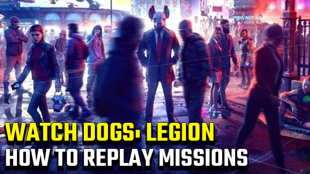 can you replay missions in watch dogs legion