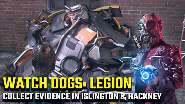 watch dogs legion collect evidence islington and hackney borough