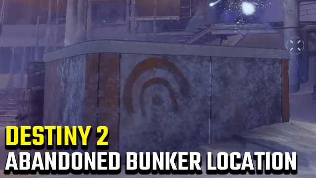 Destiny 2 Abandoned Bunker Location