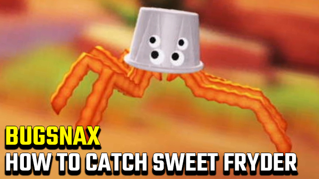 How to catch a Sweet Fryder in Bugsnax