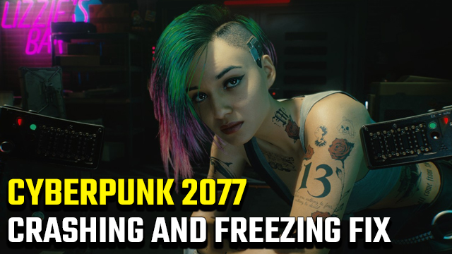 Cyberpunk 2077 Crashing and Freezing Fix