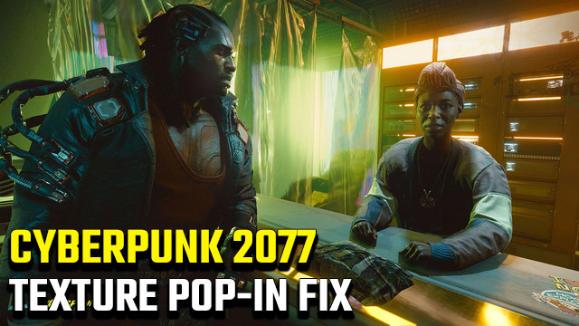 Cyberpunk 2077 Pop-In Fix