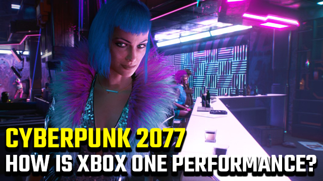 Cyberpunk 2077 Xbox One performance