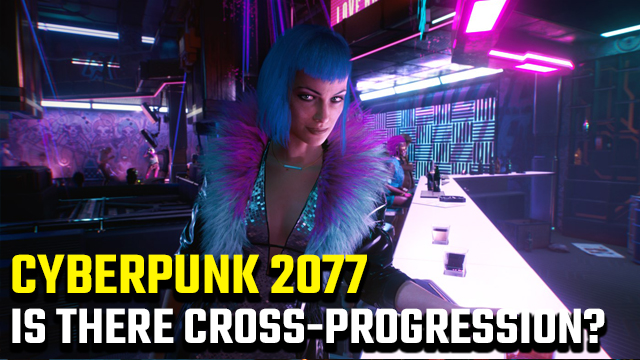 Cyberpunk 2077 cross-progression