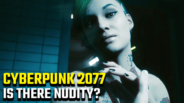 Cyberpunk 2077 nudity naked characters