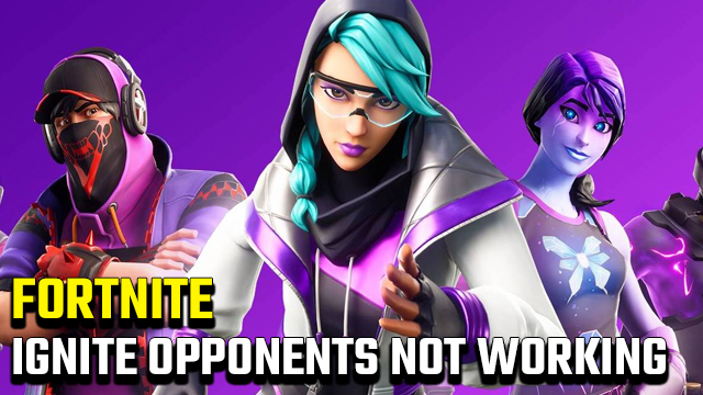 Fortnite 'Ignite opponents with fire' challenge not working fix