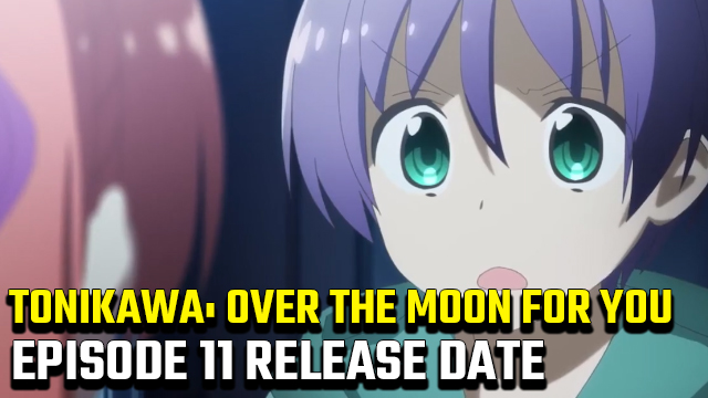 Tonikawa Over The Moon For You Episode 11 release date and time
