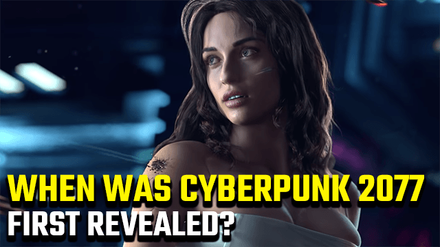 When was Cyberpunk 2077 first revealed?