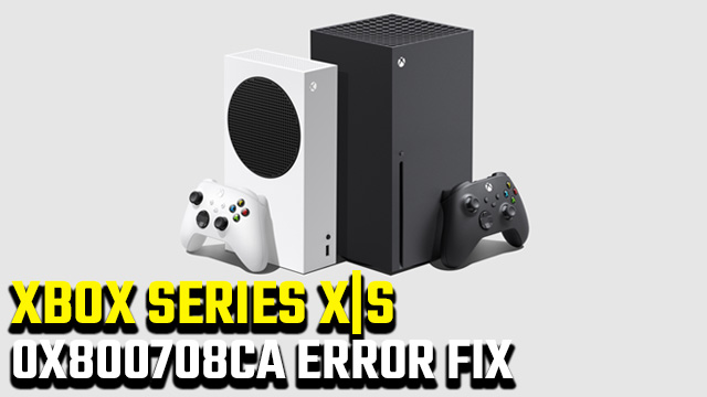 Xbox Series X|S 0x800708ca error fix