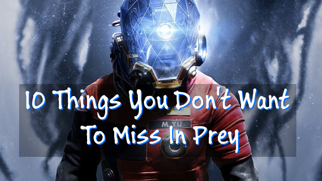 10 Things You Don't Want To Miss In Prey